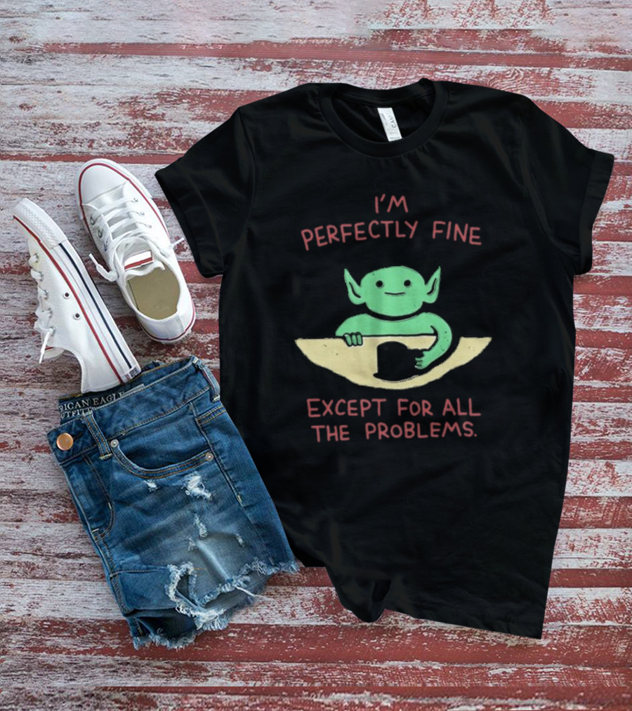 Wizard Of Barge I'm Perfectly Fine Except For All The Problems Green Creature Holding #2 Mug T-Shirt