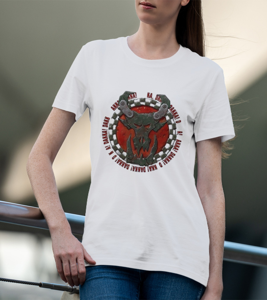 Orks Goff Mork Dakka Dakka Dakka Logo Ka Dakka Dakka Dakka Dakka Dakka Dakka Dakka Dakka Dakka Dakka Dakka Dakka T-Shirt
