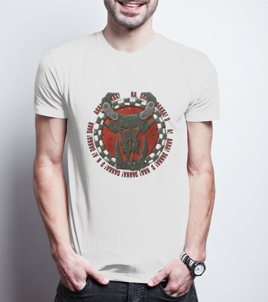 Orks Goff Mork Dakka Dakka Dakka Logo Ka Dakka Dakka Dakka Dakka Dakka Dakka Dakka Dakka Dakka Dakka Dakka Dakka T-Shirt