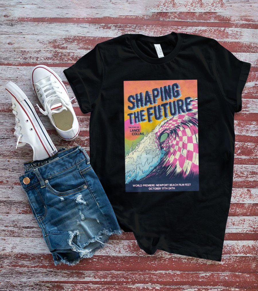 Shaping The Future: The Story Of Lance Collins World Premiere Newport Beach Film Fest October 17-24, T-Shirt