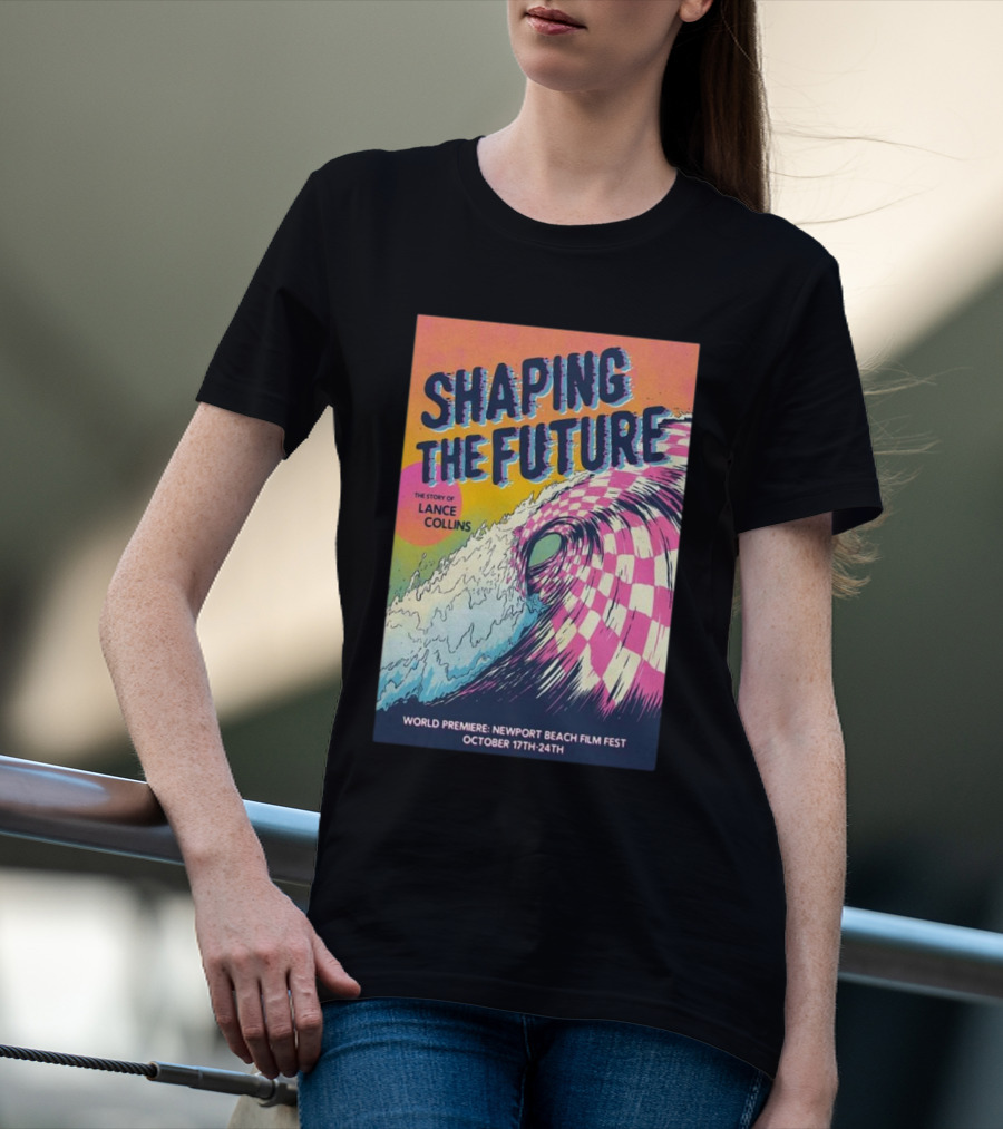 Shaping The Future: The Story Of Lance Collins World Premiere Newport Beach Film Fest October 17-24, T-Shirt