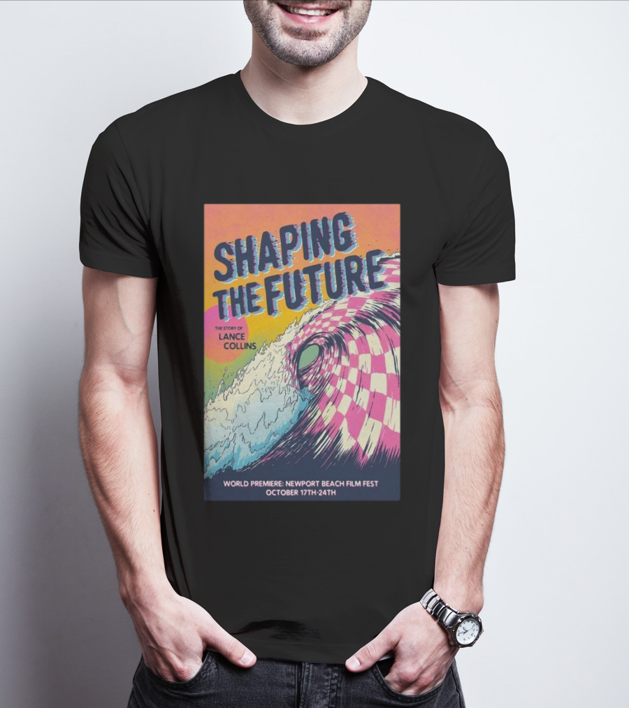 Shaping The Future: The Story Of Lance Collins World Premiere Newport Beach Film Fest October 17-24, T-Shirt