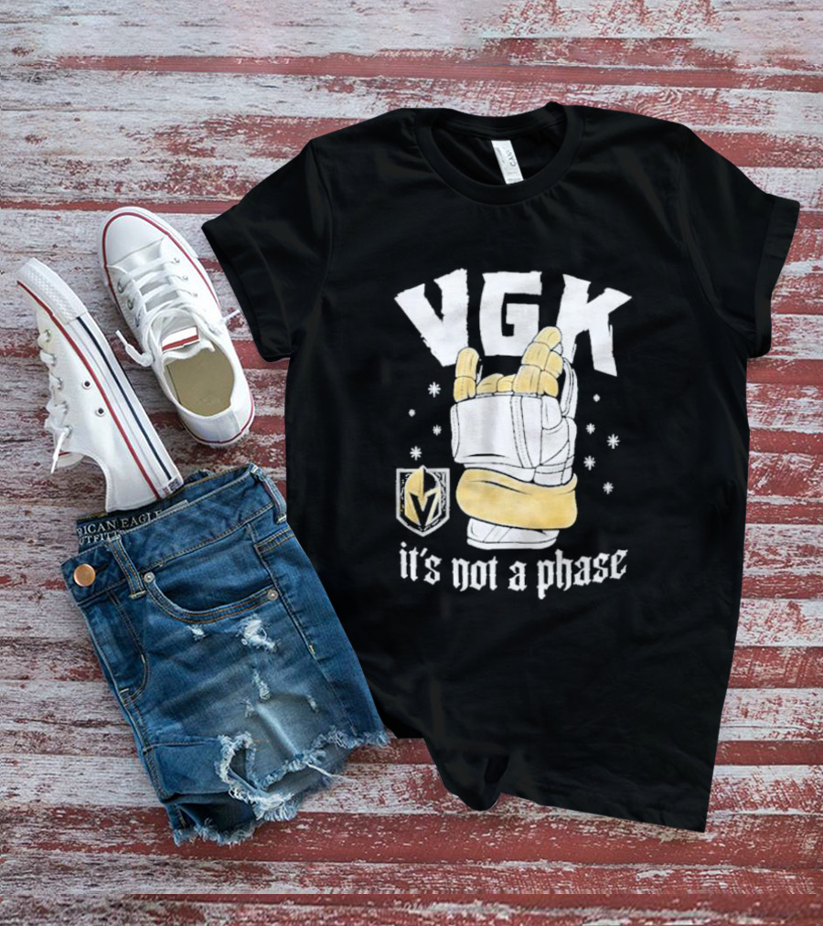 VGK It's Not A Phase With Vegas Golden Knights Logo And Hockey Glove T-Shirt