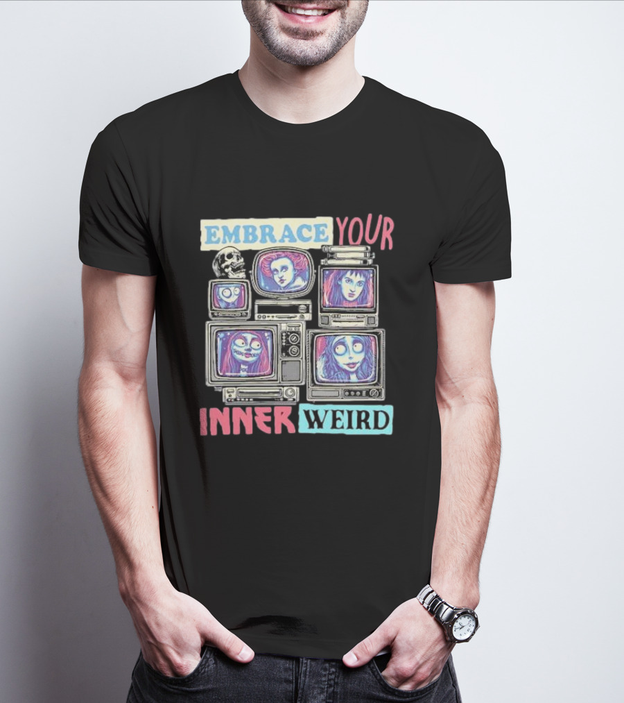Embrace Your Inner Weird Fantasy Animation Skulls TVs Faces T-Shirt
