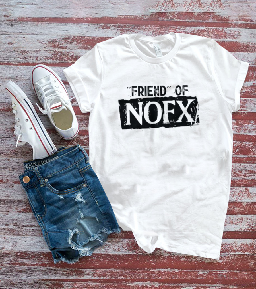 Friend Of NOFX Punk Rock Band Reference T-Shirt