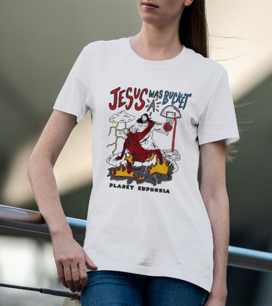 Jesus Was Bucket A Basketball Planet Euphoria Clouds Flames Thunderstorm T-Shirt
