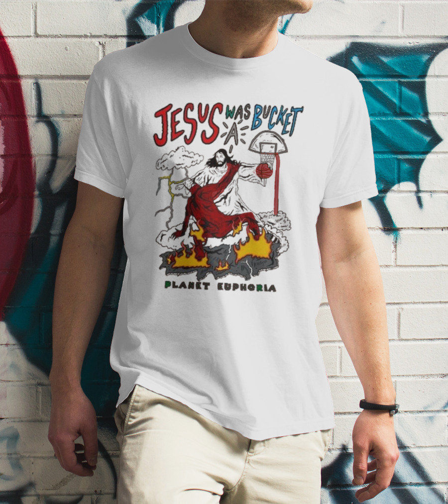 Jesus Was Bucket A Basketball Planet Euphoria Clouds Flames Thunderstorm T-Shirt