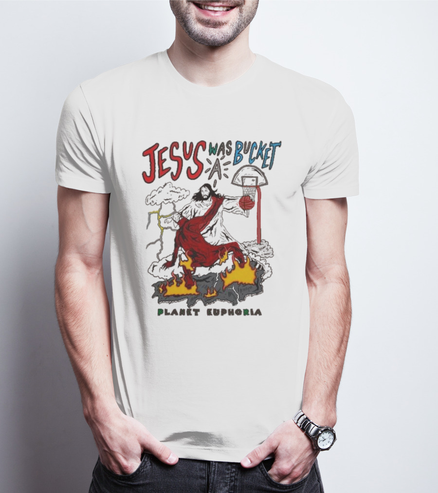 Jesus Was Bucket A Basketball Planet Euphoria Clouds Flames Thunderstorm T-Shirt