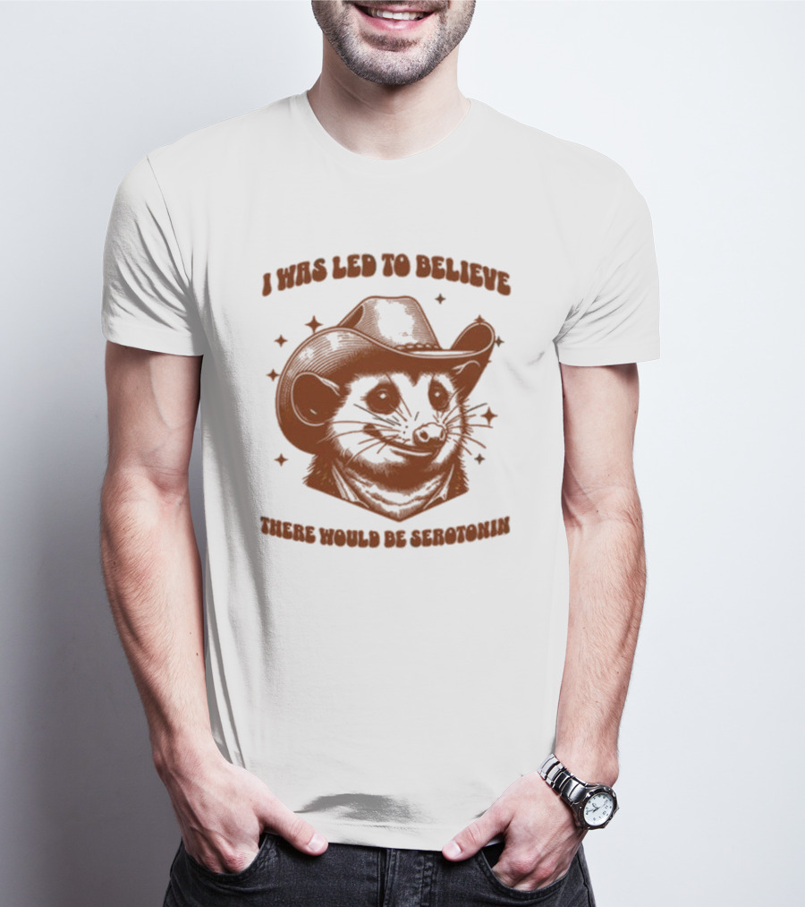 Raccoon Wearing Cowboy Hat I Was Led To Believe There Would Be Serotonin T-Shirt