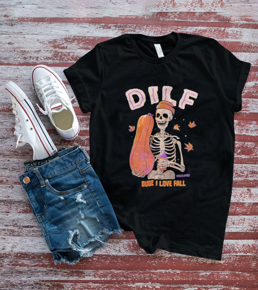 Dude I Love Fall DILF Murder Apparel Skeleton Pumpkin Autumn Leaves T-Shirt