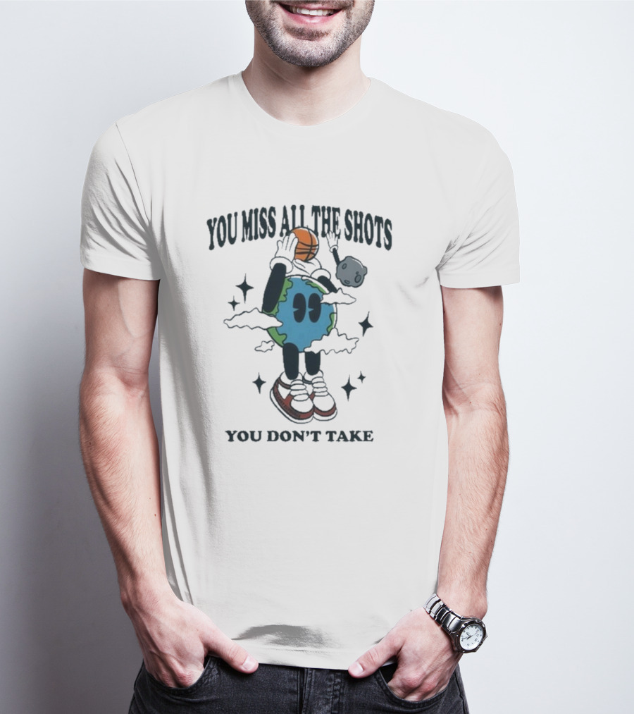 You Miss All The Shots You Don’t Take Cartoon Earth Basketball Planet Euphoria T-Shirt