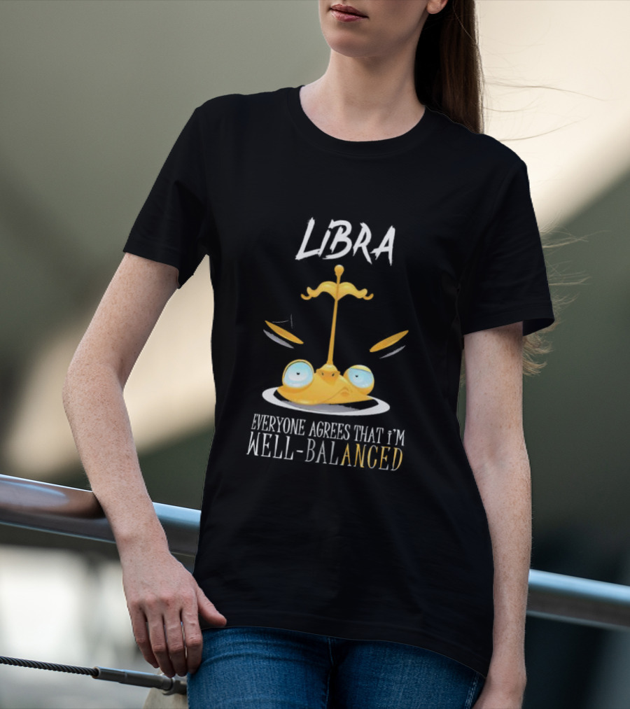 Libra Everyone Agrees That I’m Well Balanced Scales And Eyes T-Shirt