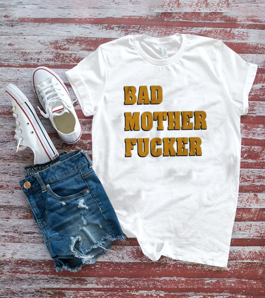Bad Mother Fucker T-Shirt