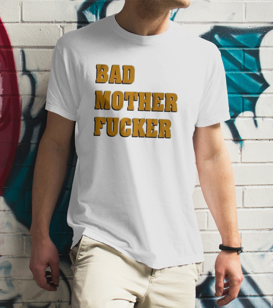 Bad Mother Fucker T-Shirt