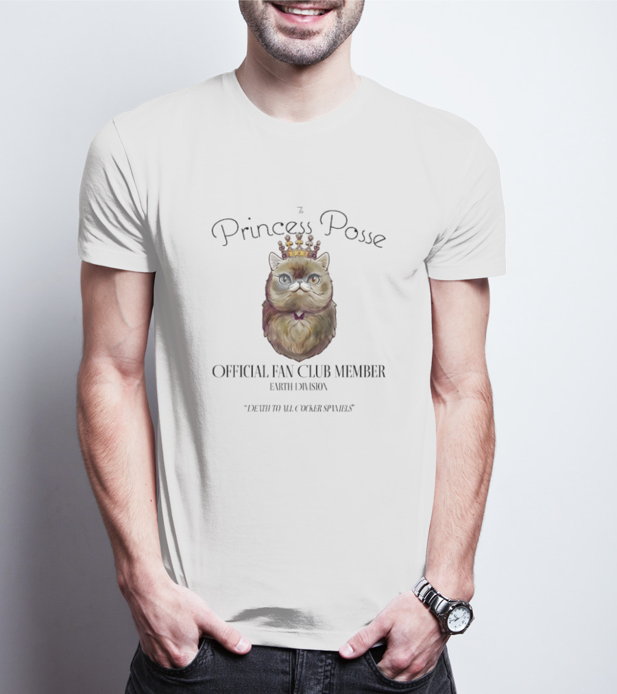 The Princess Posse Official Fan Club Member Earth Division Cat With Crown Death To All Cocker Spaniels T-Shirt