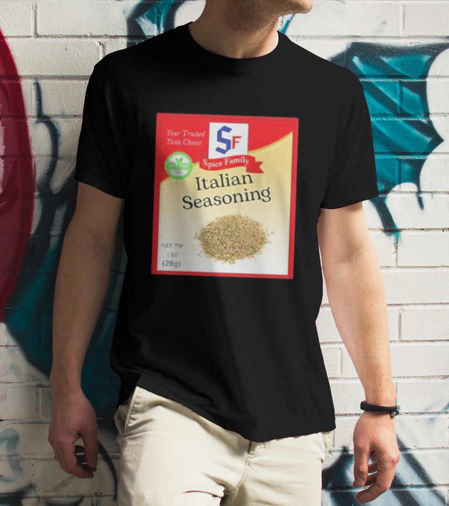Spice Family Italian Seasoning Your Trusted Taste Choice 28g GMO Free T-Shirt