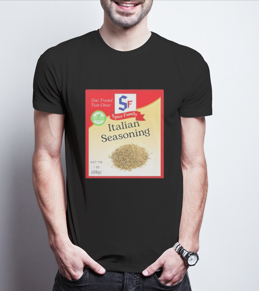 Spice Family Italian Seasoning Your Trusted Taste Choice 28g GMO Free T-Shirt