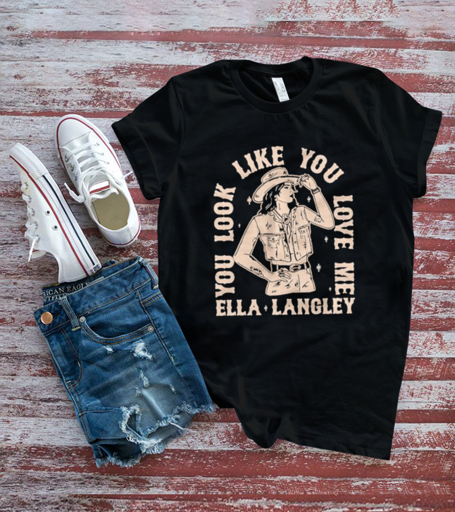 Ella Langley You Look Like You Love Me Western Cowgirl T-Shirt