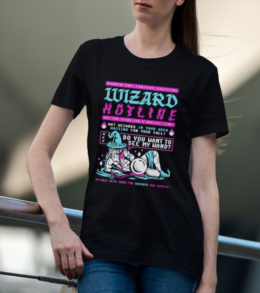 Wizard Hotline Fantasy Chatline Magical Time Do You Want To See My Wand T-Shirt