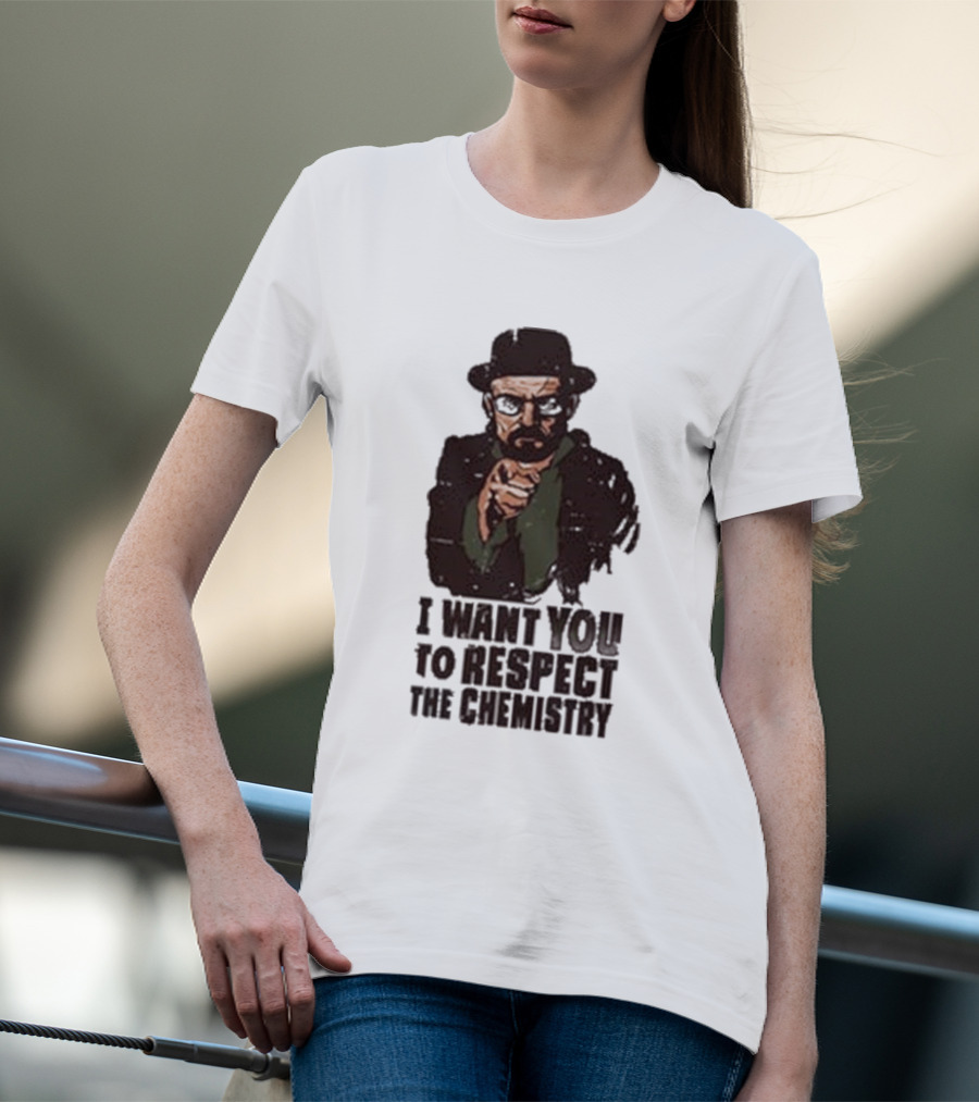 I Want You To Respect The Chemistry Breaking Bad Heisenberg T-Shirt