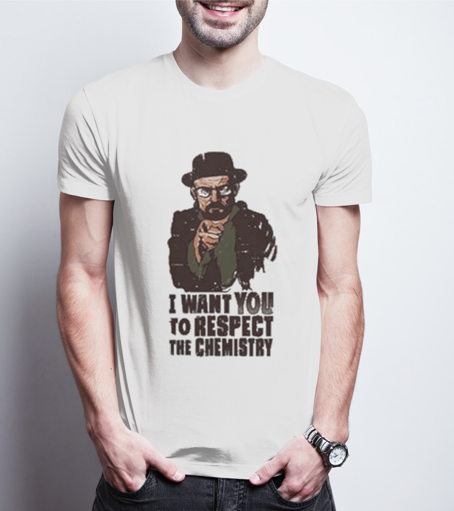 I Want You To Respect The Chemistry Breaking Bad Heisenberg T-Shirt
