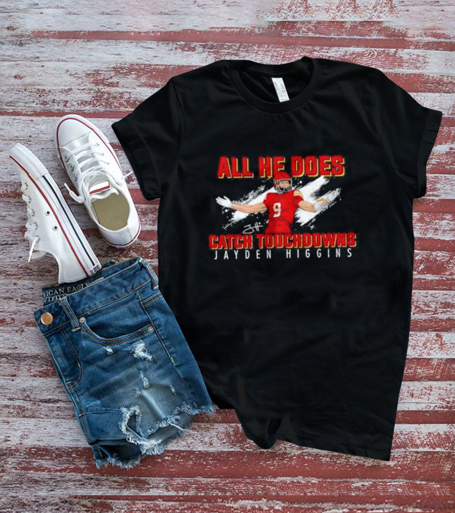 All He Does Catch Touchdowns Jayden Higgins NIL Signature T-Shirt