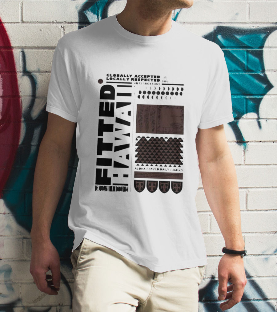Globally Accepted Locally Respected Fitted Hawaii Aloha Served Daily 306 5 40 Fj 18974 56022 T-Shirt