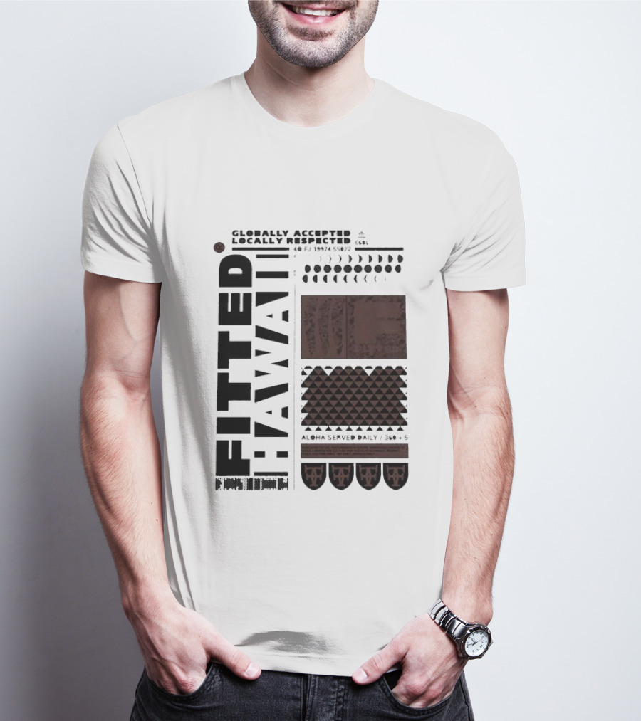 Globally Accepted Locally Respected Fitted Hawaii Aloha Served Daily 306 5 40 Fj 18974 56022 T-Shirt