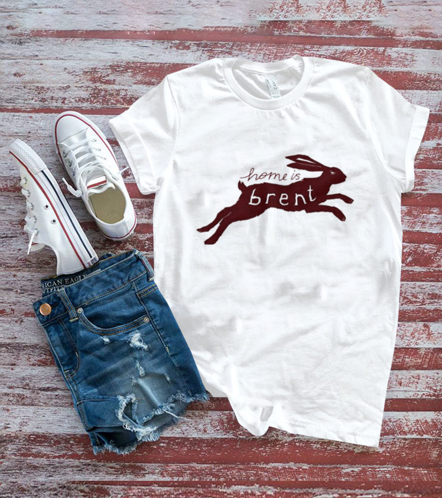 Home Is Brent Rabbit T-Shirt