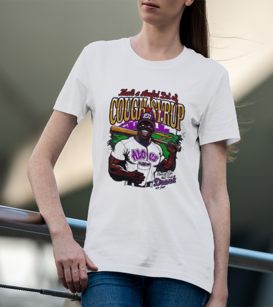 That's A Awful Lot Of Cough Syrup Please Do Not Sip Drank 107 Fever Baseball T-Shirt