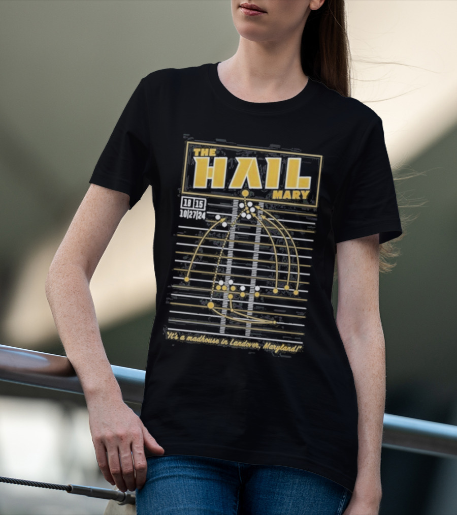 The Hail Mary 18 15 10 27 24 It’s A Madhouse In Landover Maryland T-Shirt