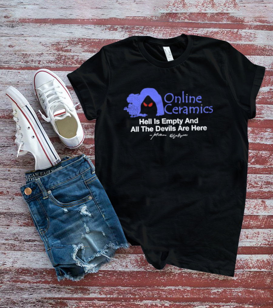 Online Ceramics William Shakespeare Hell Is Empty And All The Devils Are Here T-Shirt