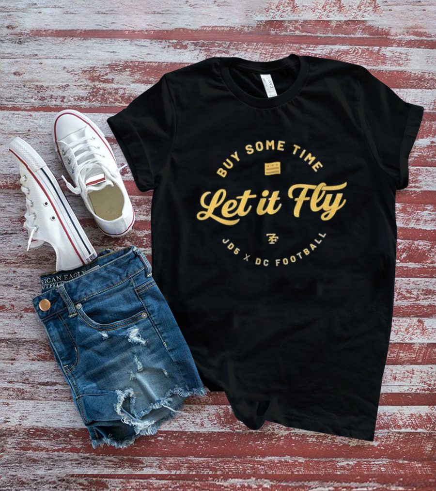 Buy Some Time Let It Fly JD5 X DC Football T-Shirt