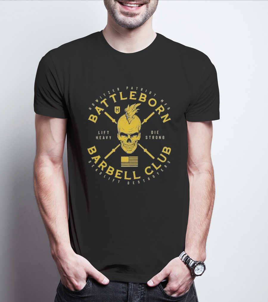Battleborn Barbell Club Deadlift Destroyers Howitzer Patriot Mfg Lift Heavy Die Strong T-Shirt