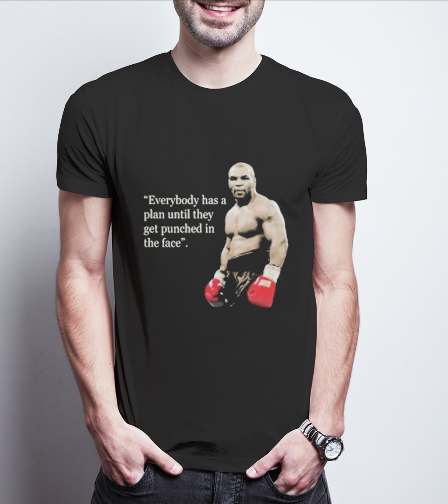 Iron Mike Tyson Everybody Has A Plan Until They Get Punched In The Face Boxing Legend T-Shirt