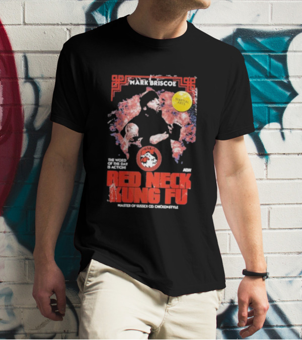 Mark Briscoe Red Neck Kung Fu Martial Arts Master The Word Of The Day Is Action T-Shirt
