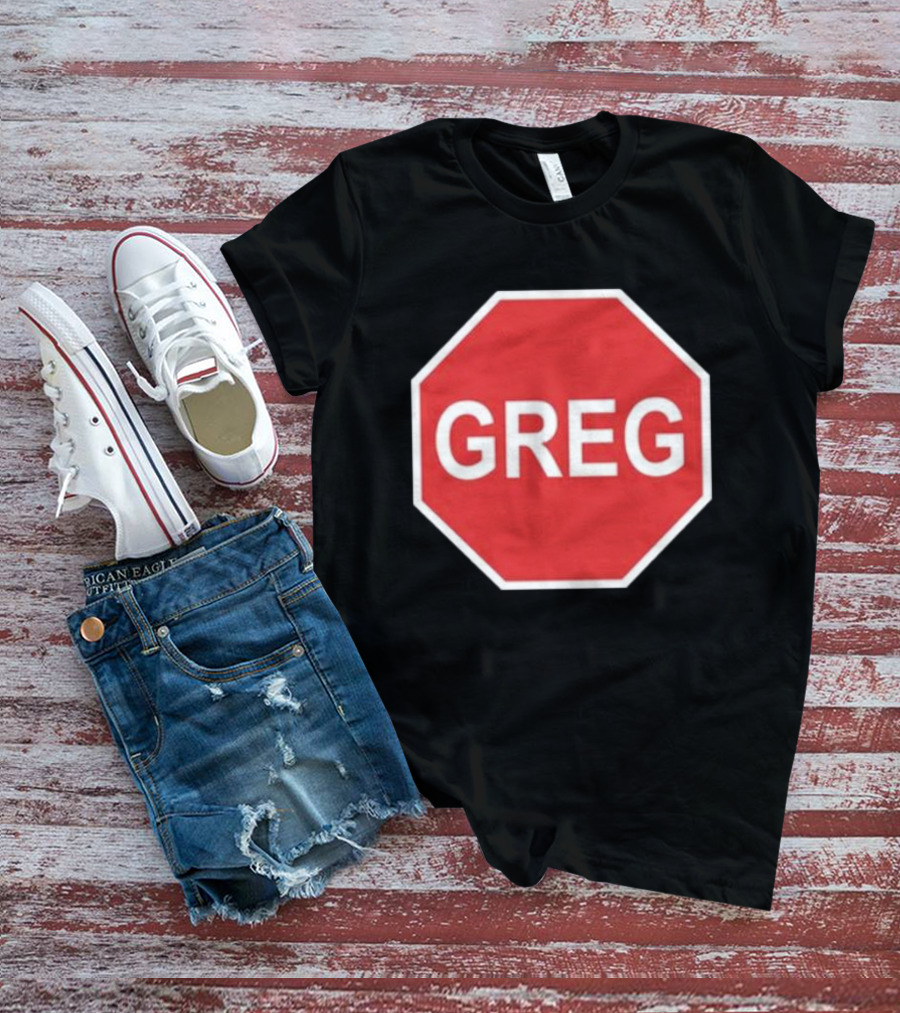 Tism Greg The Stop Sign T-Shirt