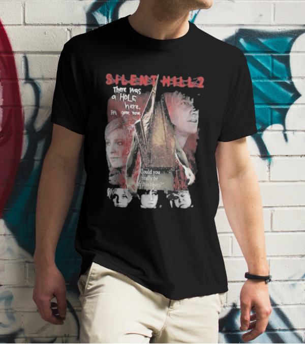 Silent Hill 2 Remake There Was A Hole Here It's Gone Now Could You Really Be In This Town T-Shirt