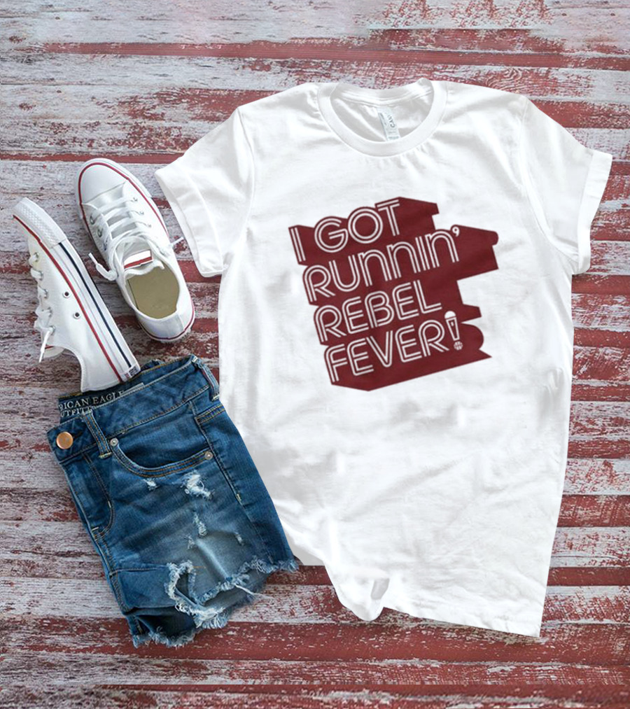 I Got Runnin’ Rebel Fever T-Shirt