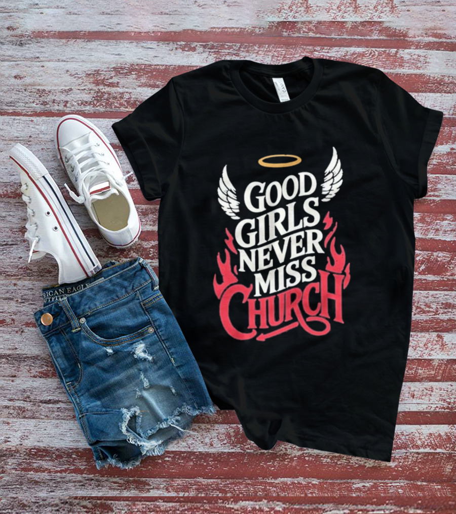 Good Girls Never Miss Church Angel Wings Halo Flames T-Shirt