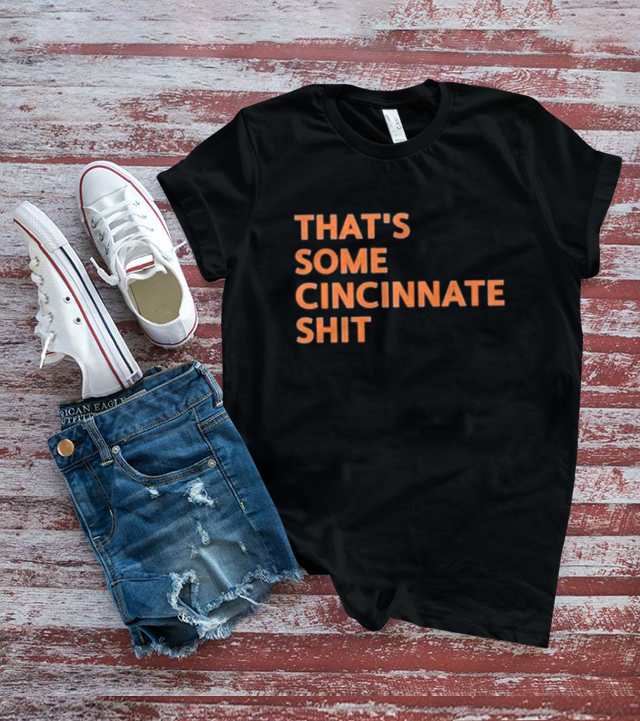 THAT'S SOME CINCINNATI SHIT T-Shirt
