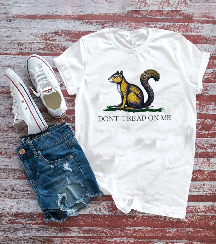 The Squirrel Don't Tread On Me T-Shirt