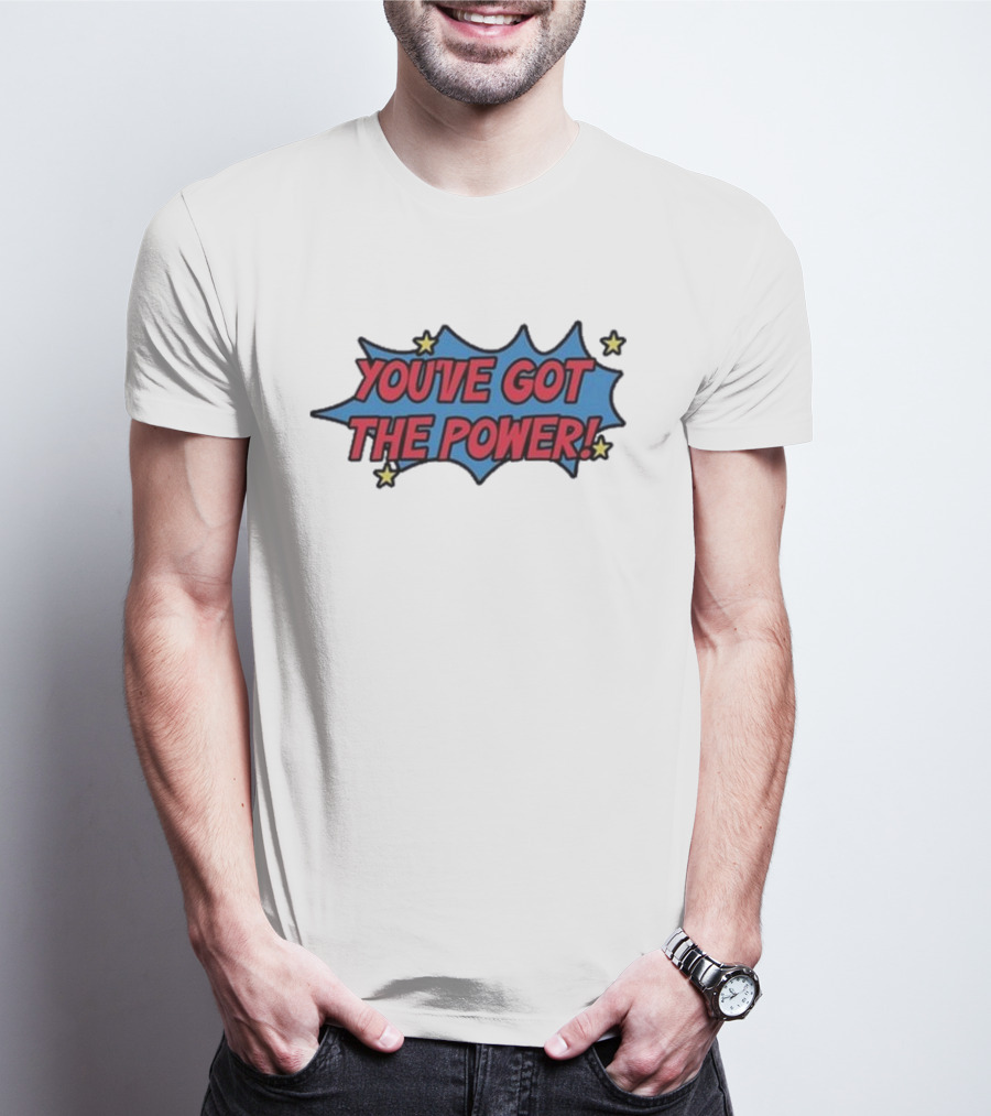 YOU'VE GOT THE POWER Comic Book Style Burst With Stars T-Shirt