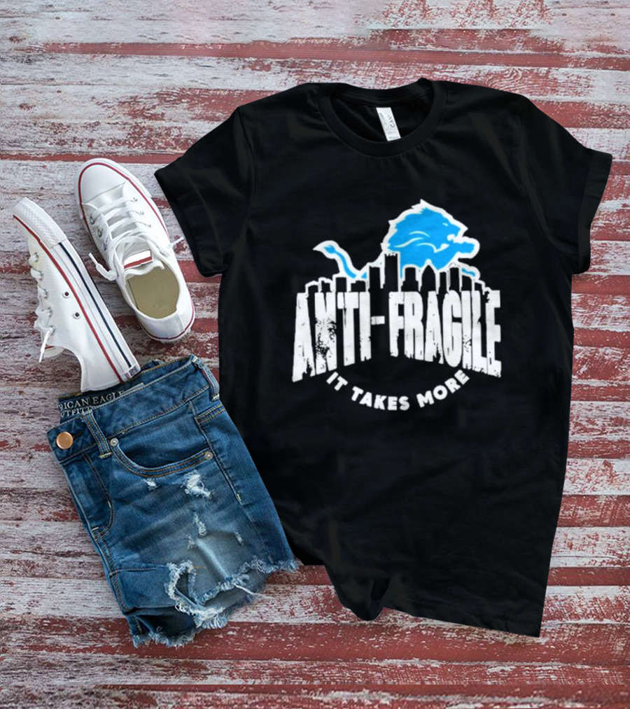 Dan Campbell Detroit Lions Anti Fragile It Takes More T-Shirt
