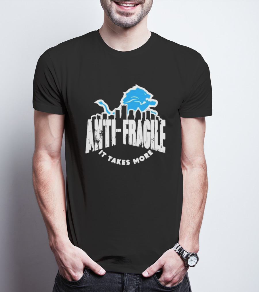 Dan Campbell Detroit Lions Anti Fragile It Takes More T-Shirt