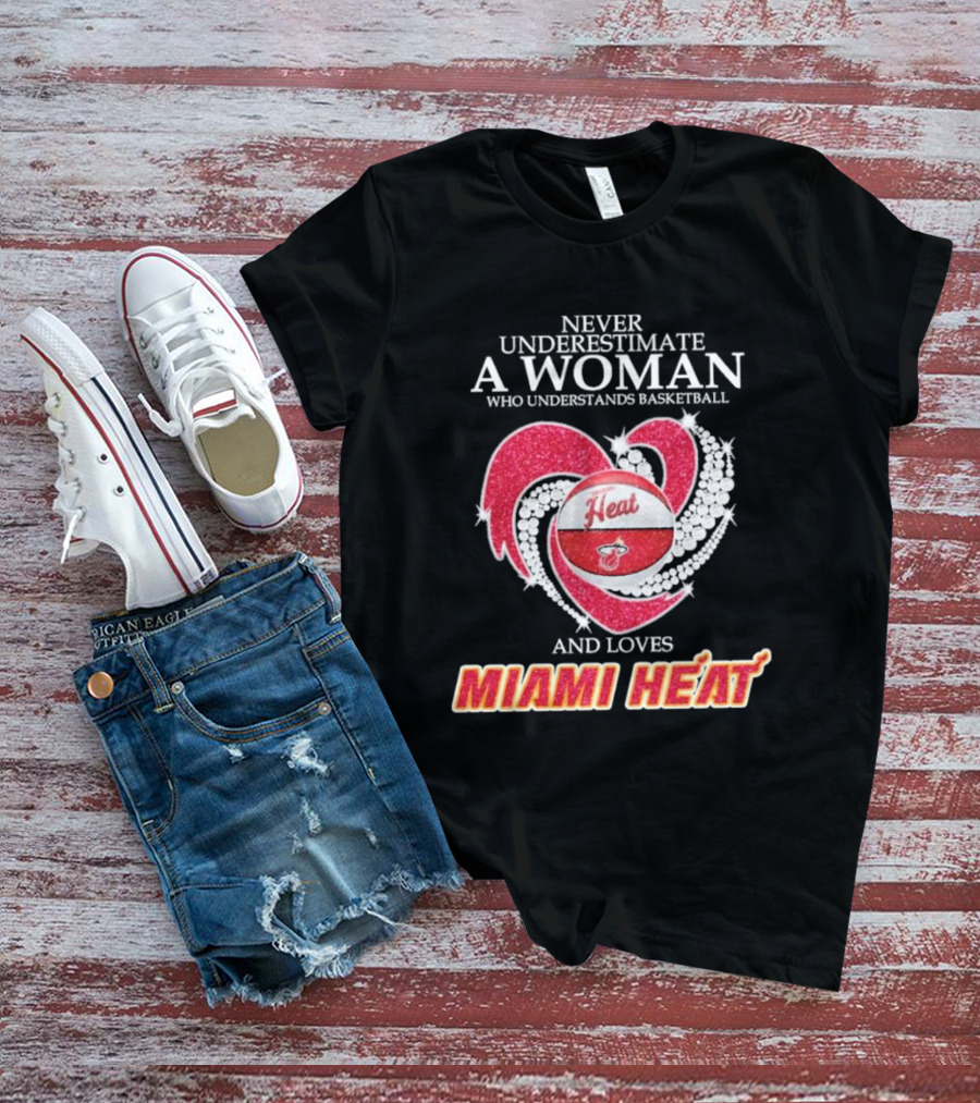 Never Underestimate A Woman Who Understands Basketball And Loves Miami Heat With Red Heart And Basketball T-Shirt