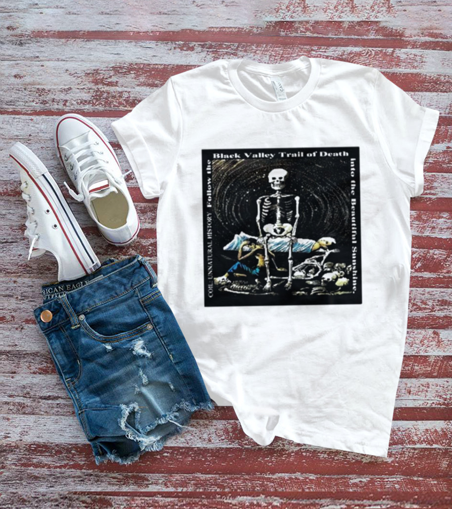 Coil Unnatural History Black Valley Trail Of Death Into The Beautiful Sunshine Skeleton T-Shirt