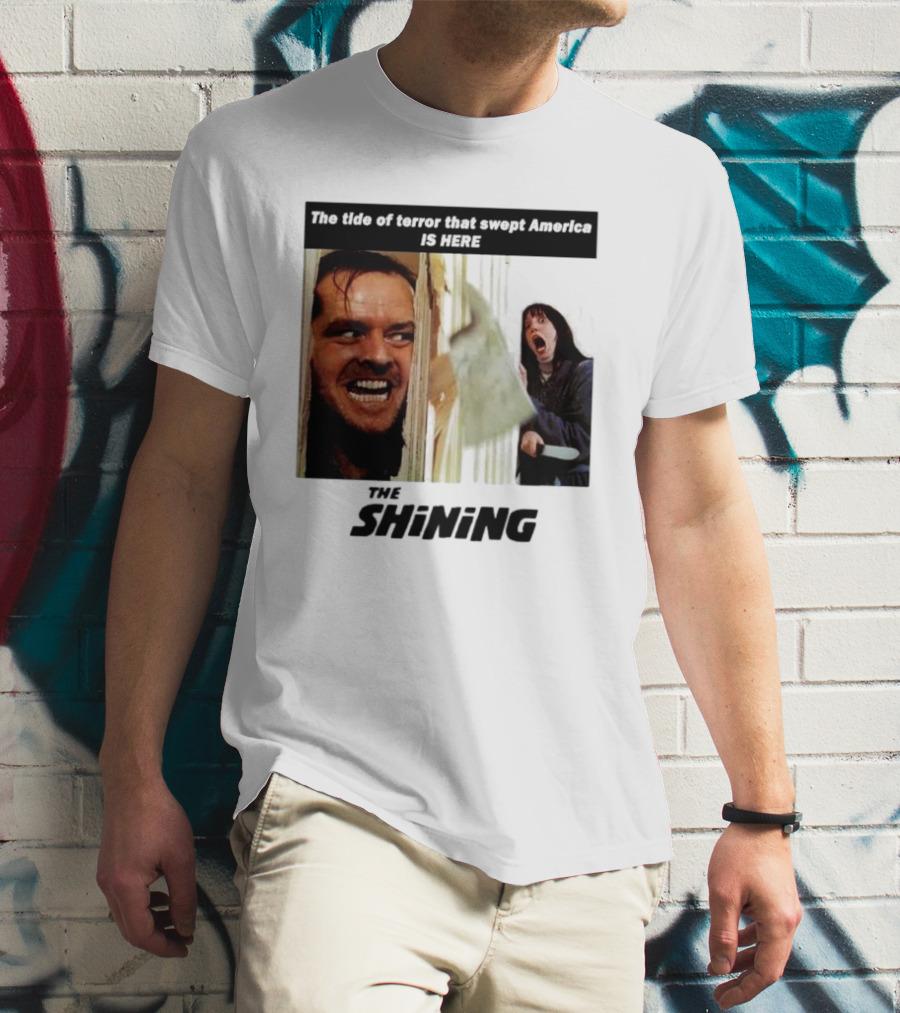 The Shining The Tide Of Terror That Swept America Is Here T-Shirt