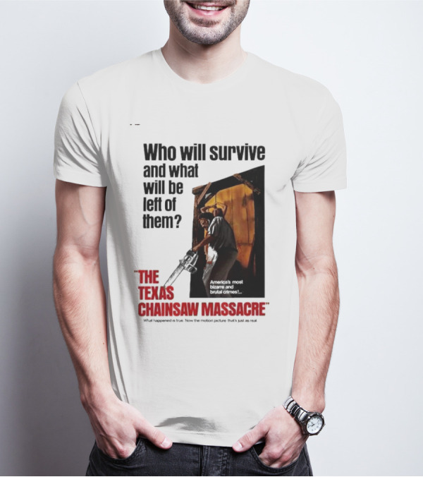 The Texas Chainsaw Massacre Who Will Survive And What Will Be Left Of Them America's Most Bizarre And Brutal Crimes T-Shirt