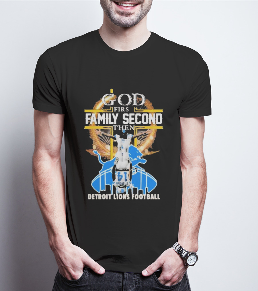God First Family Second Then Detroit Lions Football T-Shirt